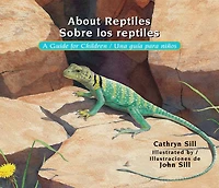 About Reptiles / Sobre los reptiles: A Guide for Children / Una guía para niños (Bilingual Spanish/English Educational Science Book for Classrooms)