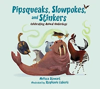 Pipsqueaks, Slowpokes, and Stinkers: Celebrating Animal Underdogs
