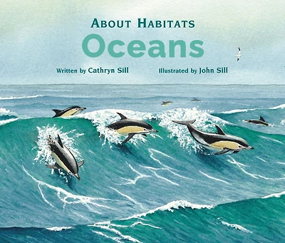 About Habitats: Oceans: (A Classroom-Friendly Science Resource for Exploring Marine Ecosystems for Preschoolers, 1st and 2nd Graders)
