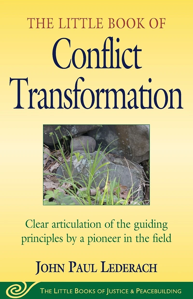 Little Book Of Conflict Transformation: Clear Articulation The Guiding Principles By A Pioneer Field