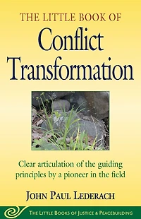 Little Book Of Conflict Transformation: Clear Articulation The Guiding Principles By A Pioneer Field