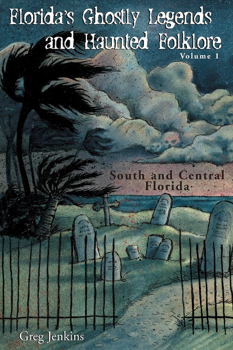 Florida's Ghostly Legends and Haunted Folklore: South Central Florida