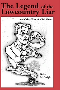 the Legend of Lowcountry Liar: And Other Tales a Tall Order
