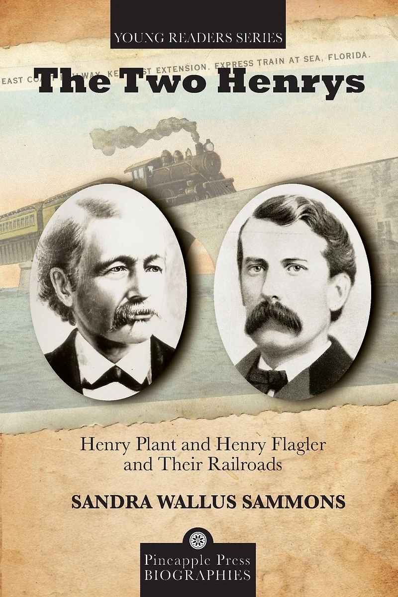 Two Henrys: Henry Plant and Flagler Their Railroads