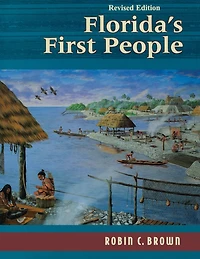 Florida's First People: 12,000 Years of Human History