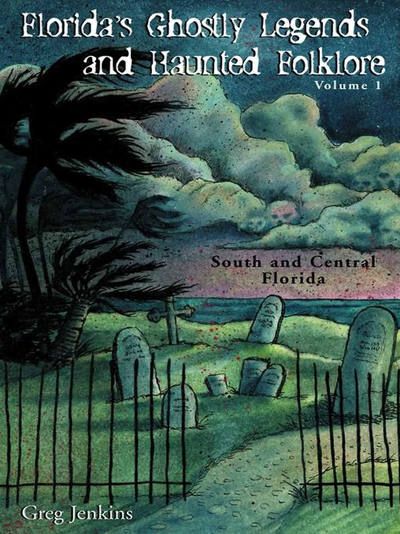 Florida's Ghostly Legends and Haunted Folklore: South Central Florida