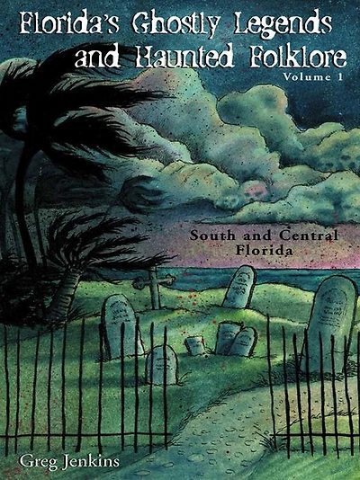 Florida's Ghostly Legends and Haunted Folklore: South Central Florida