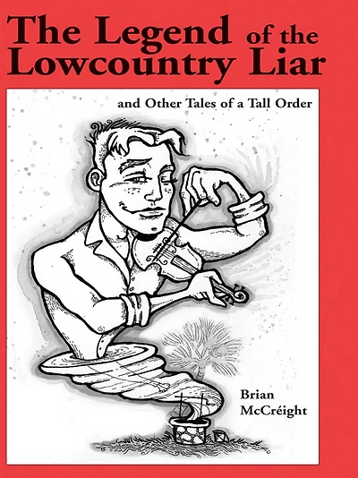 the Legend of Lowcountry Liar: And Other Tales a Tall Order