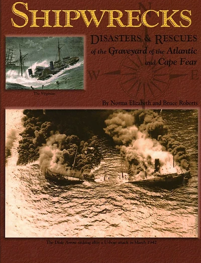 Shipwrecks, Disasters and Rescues of the Graveyard Atlantic Cape Fear