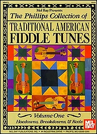 The Phillips Collection of Traditional American Fiddle Tunes Volume One: Hoedowns, Breakdowns, and Reels