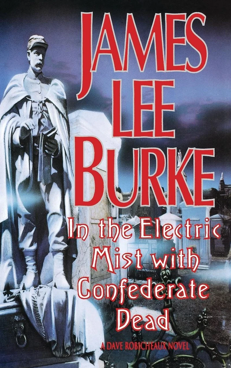 the Electric Mist with Confederate Dead (Dave Robicheaux Series #6)