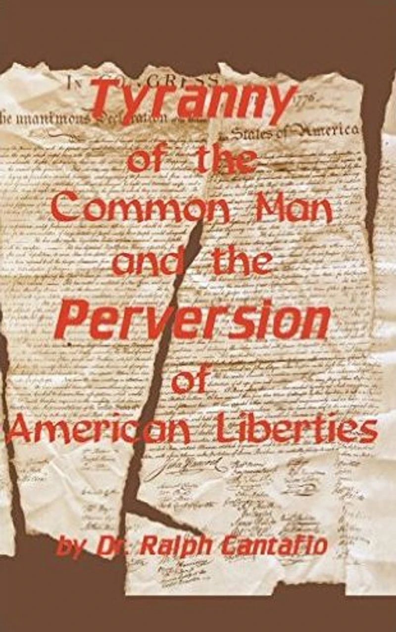 Tyranny of the Common Man and Perversion American Liberties