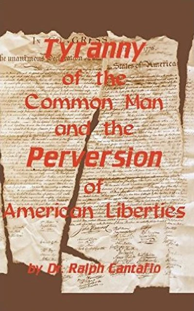 Tyranny of the Common Man and Perversion American Liberties