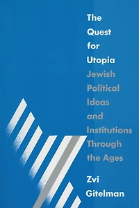 the Quest for Utopia: Jewish Political Ideas and Institutions Through Ages