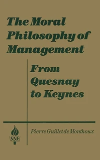 The Moral Philosophy of Management: From Quesnay to Keynes: Keynes