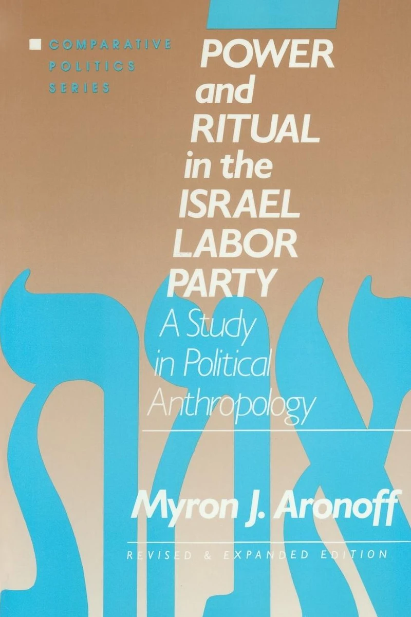 Power and Ritual the Israel Labor Party: A Study Political Anthropology: Anthropology