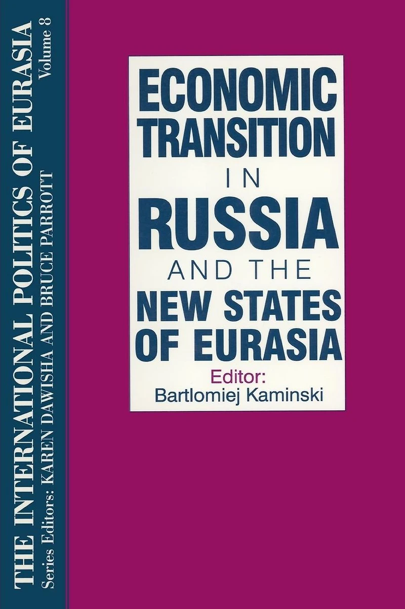 the International Politics of Eurasia: v. 8: Economic Transition Russia and New States Eurasia