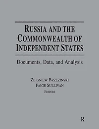 Russia and the Commonwealth of Independent States: Documents, Data, Analysis