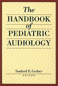 The Handbook of Pediatric Audiology