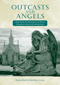 Outcasts and Angels: The New Anthology of Deaf Characters Literature