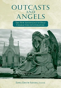 Outcasts and Angels: The New Anthology of Deaf Characters Literature