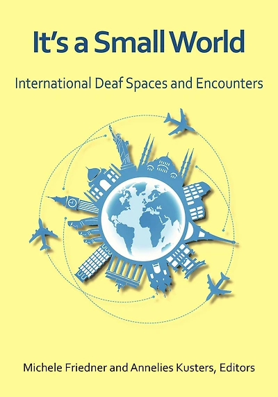 It's a Small World: International Deaf Spaces and Encounters