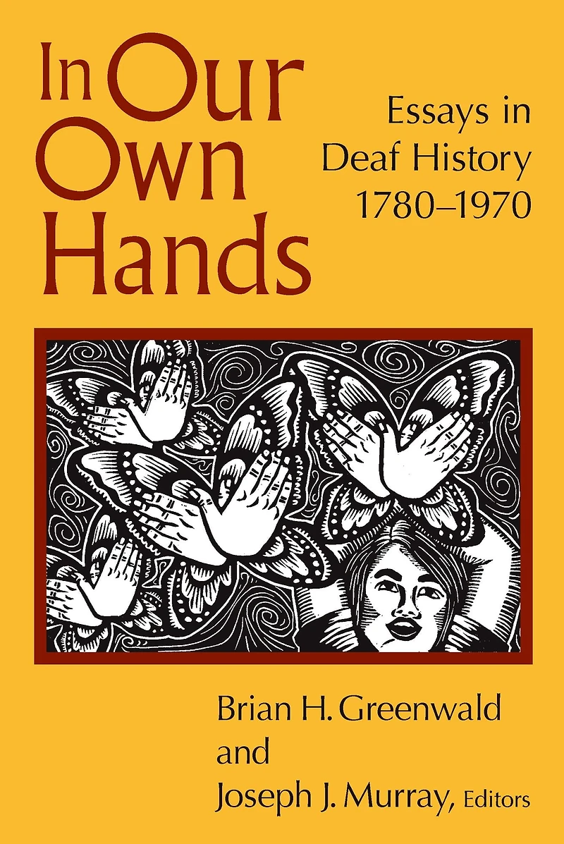 Our Own Hands: Essays Deaf History, 1780-1970