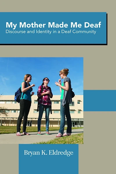 My Mother Made Me Deaf: Discourse and Identity a Deaf Community