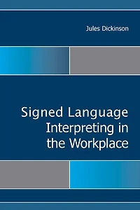 Signed Language Interpreting the Workplace