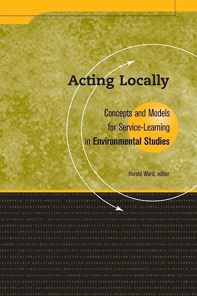 Acting Locally: Concepts and Models for Service-Learning in Environmental Studies