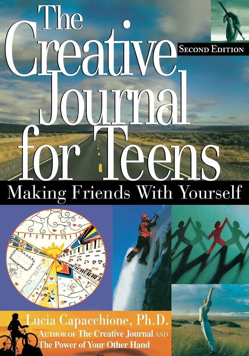 The Creative Journal for Teens, Second Edition: Making Friends With Yourself