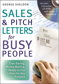 Sales & Pitch Letters for Busy People: Time-Saving, Money-Making, Ready-to-Use Any Prospects