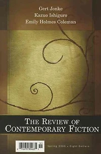 The Review of Contemporary Fiction: Spring 2005: Gert Jonke / Kazuo Ishiguro / Emily Holmes Coleman