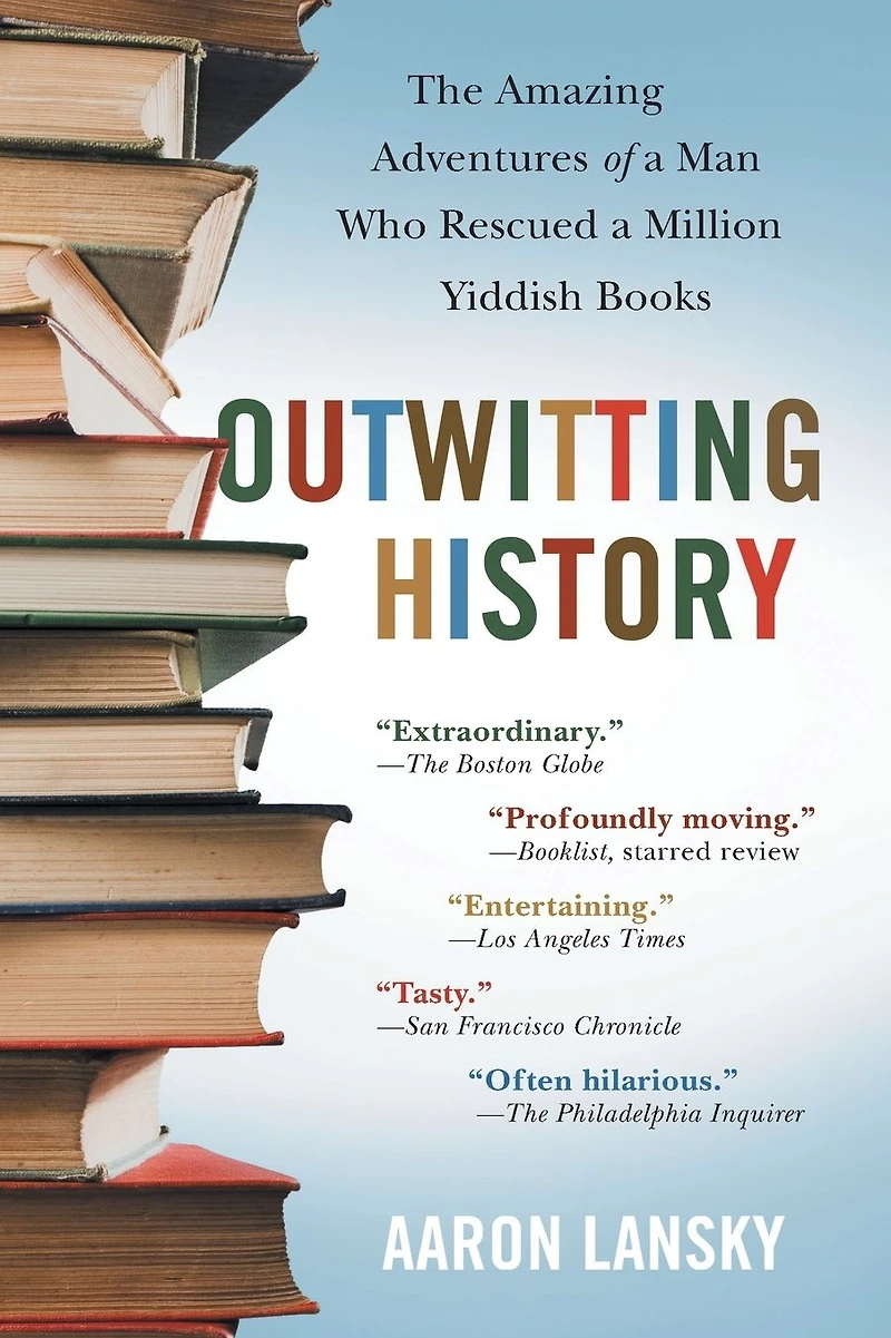 Outwitting History: The Amazing Adventures of a Man Who Rescued Million Yiddish Books