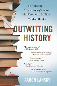 Outwitting History: The Amazing Adventures of a Man Who Rescued Million Yiddish Books