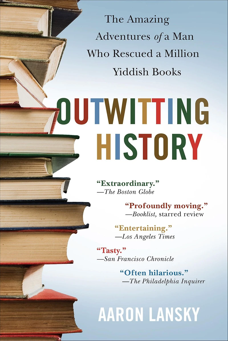 Outwitting History: The Amazing Adventures of a Man Who Rescued Million Yiddish Books