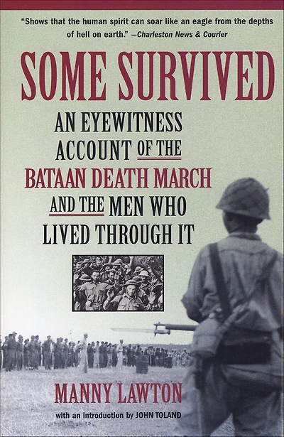 Some Survived: An Eyewitness Account of the Bataan Death March and Men Who Lived through It