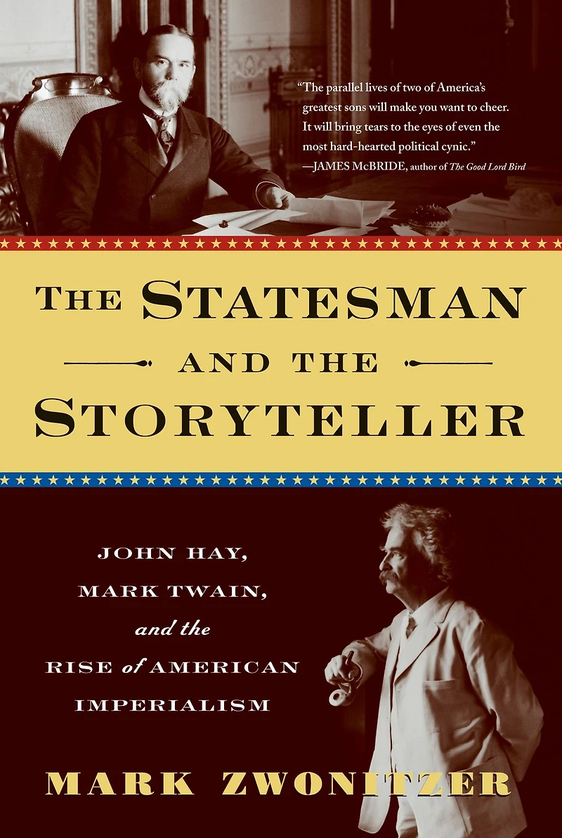 the Statesman and Storyteller: John Hay, Mark Twain, Rise of American Imperialism