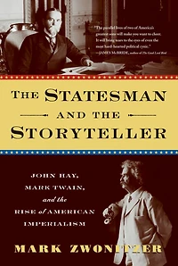 the Statesman and Storyteller: John Hay, Mark Twain, Rise of American Imperialism