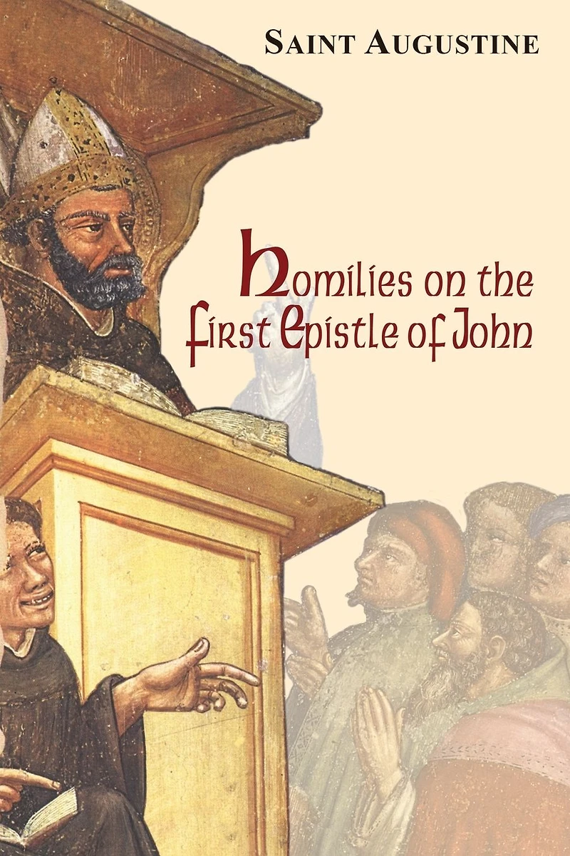 Homilies on the First Epistle of John (Illustrated)