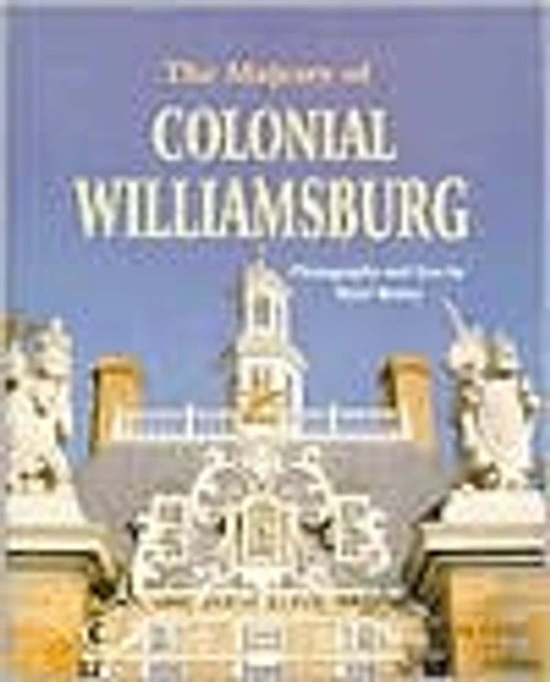 The Majesty of Colonial Williamsburg