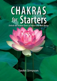 Chakras for Starters: Unlock the Hidden Doors to Peace and Well-Being (Abridged)