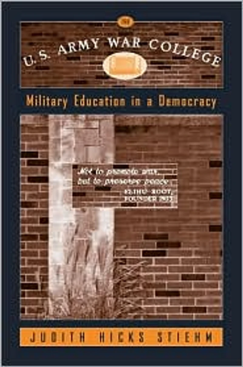 The U.S. Army War College: Military Education a Democracy