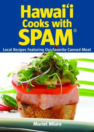 Hawai'i Cooks with Spam: Local Recipes Featuring Our Favorite Canned Meat
