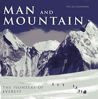 Man and Mountain: The Pioneers of Everest
