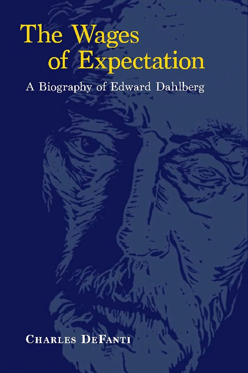 The Wages of Expectation: A Biography of Edward Dahlberg