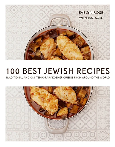 100 Best Jewish Recipes: Traditional and Contemporary Kosher Cuisine from around the World
