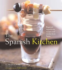 The Spanish Kitchen: Ingredients, Recipes, and Stories from Spain