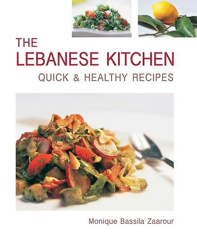 The Lebanese Kitchen: Quick and Healthy Recipes