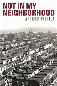 Not My Neighborhood: How Bigotry Shaped a Great American City
